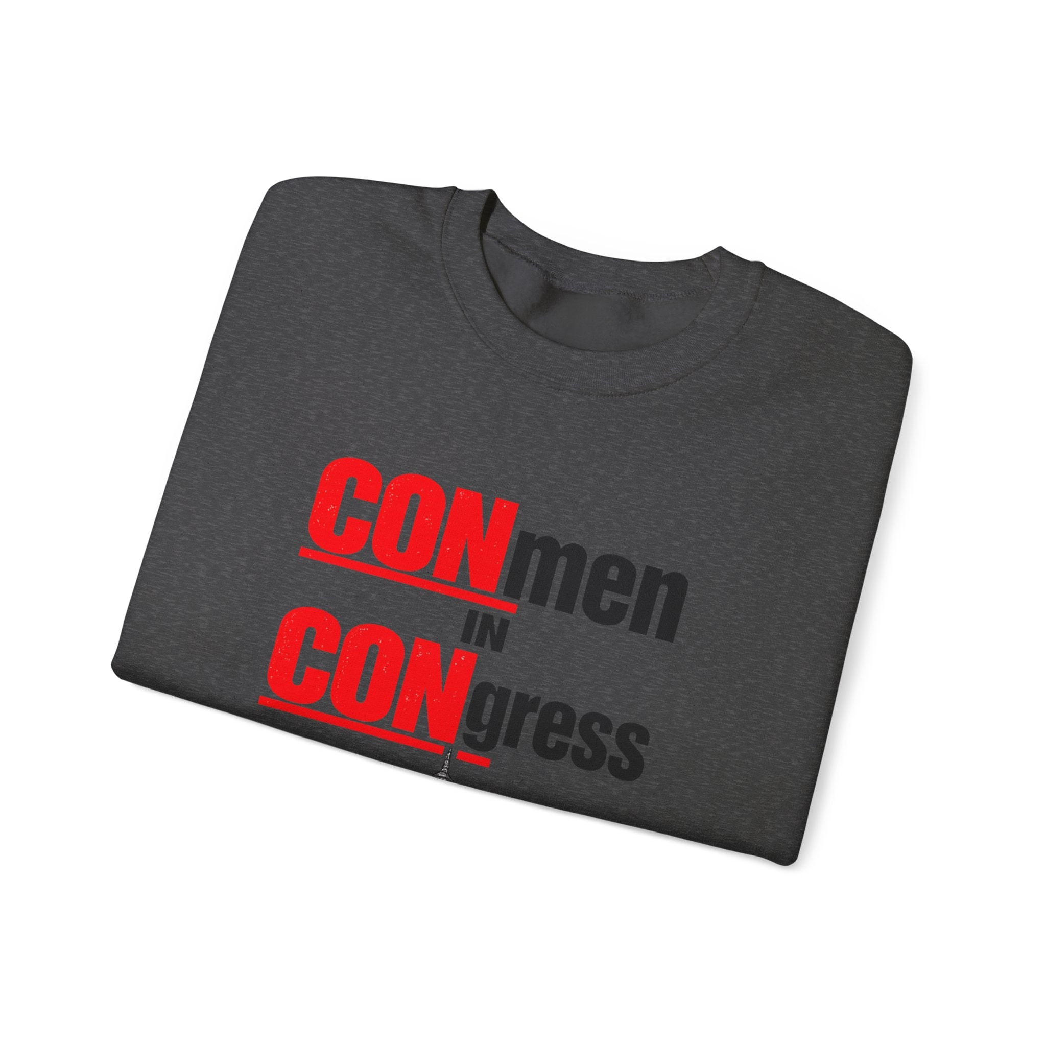 Political Crewneck Sweatshirt — "CONmen in CONgress" Capitol Design