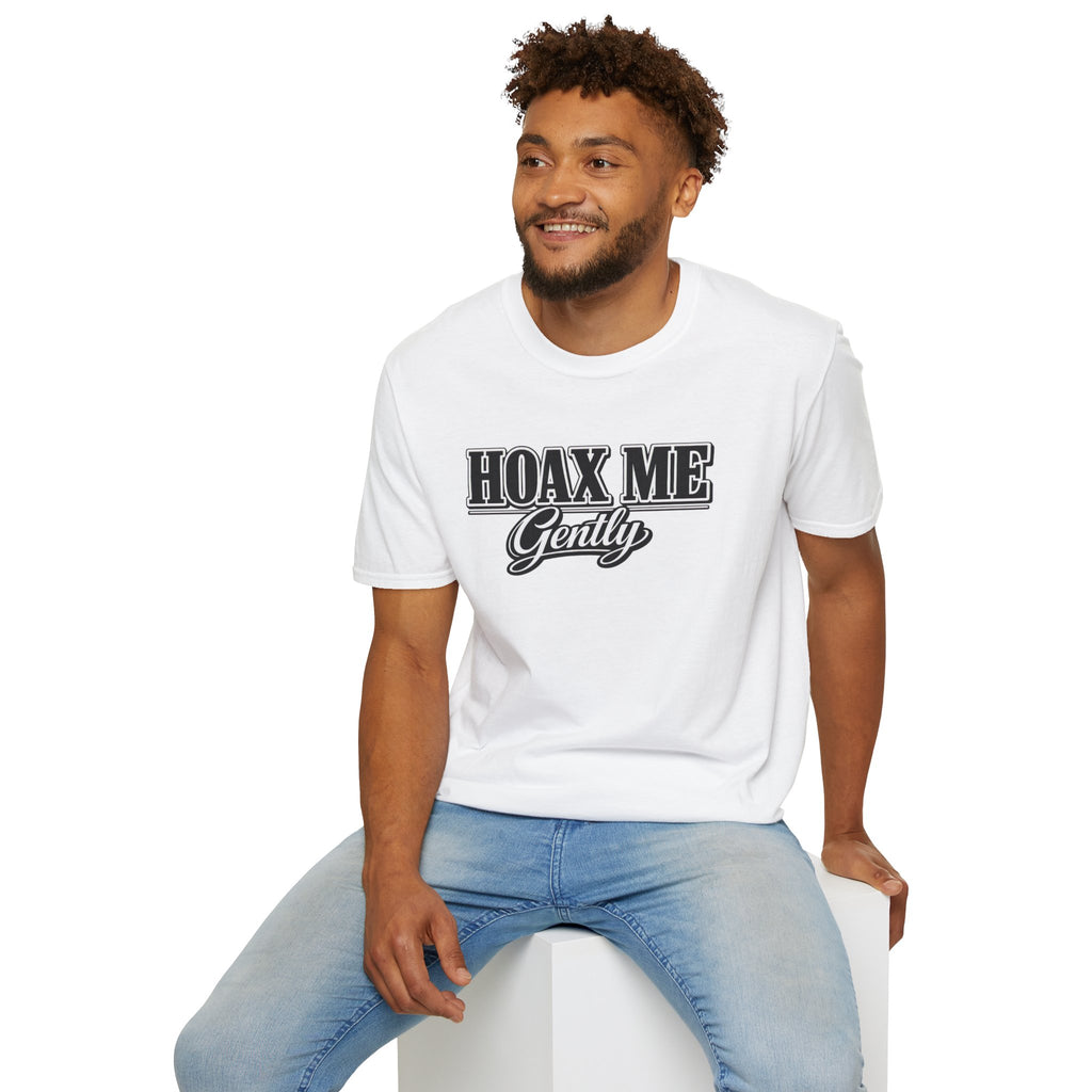 Hoax Me Gently T-Shirt — Funny Sarcastic Graphic Tee