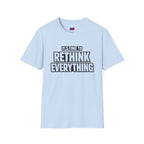 Rethink Everything T-Shirt — Bold Motivational Graphic Tee
