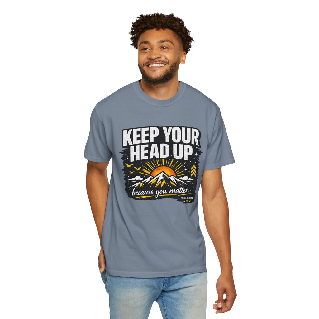 Keep Your Head Up T-Shirt — Inspirational Mountain Tee ("Because You Matter")