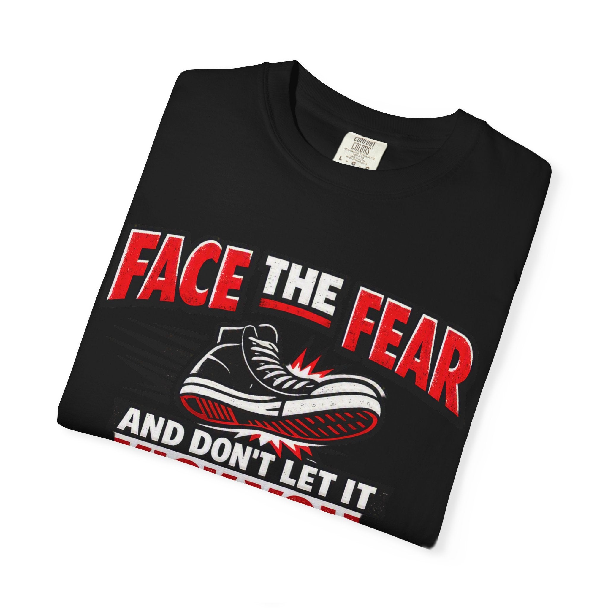 “Face the Fear and Don’t Let It Kick You in the Rear” Motivational T-Shirt
