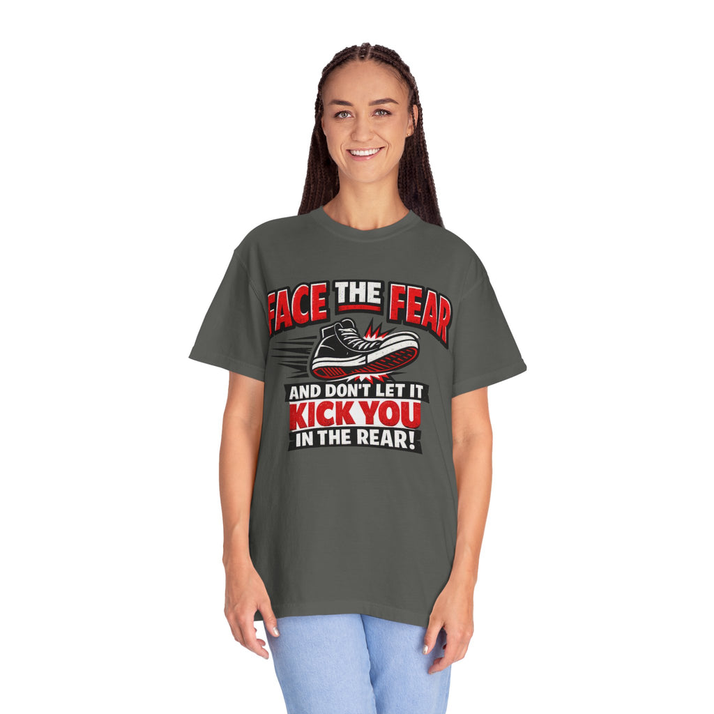 “Face the Fear and Don’t Let It Kick You in the Rear” Motivational T-Shirt