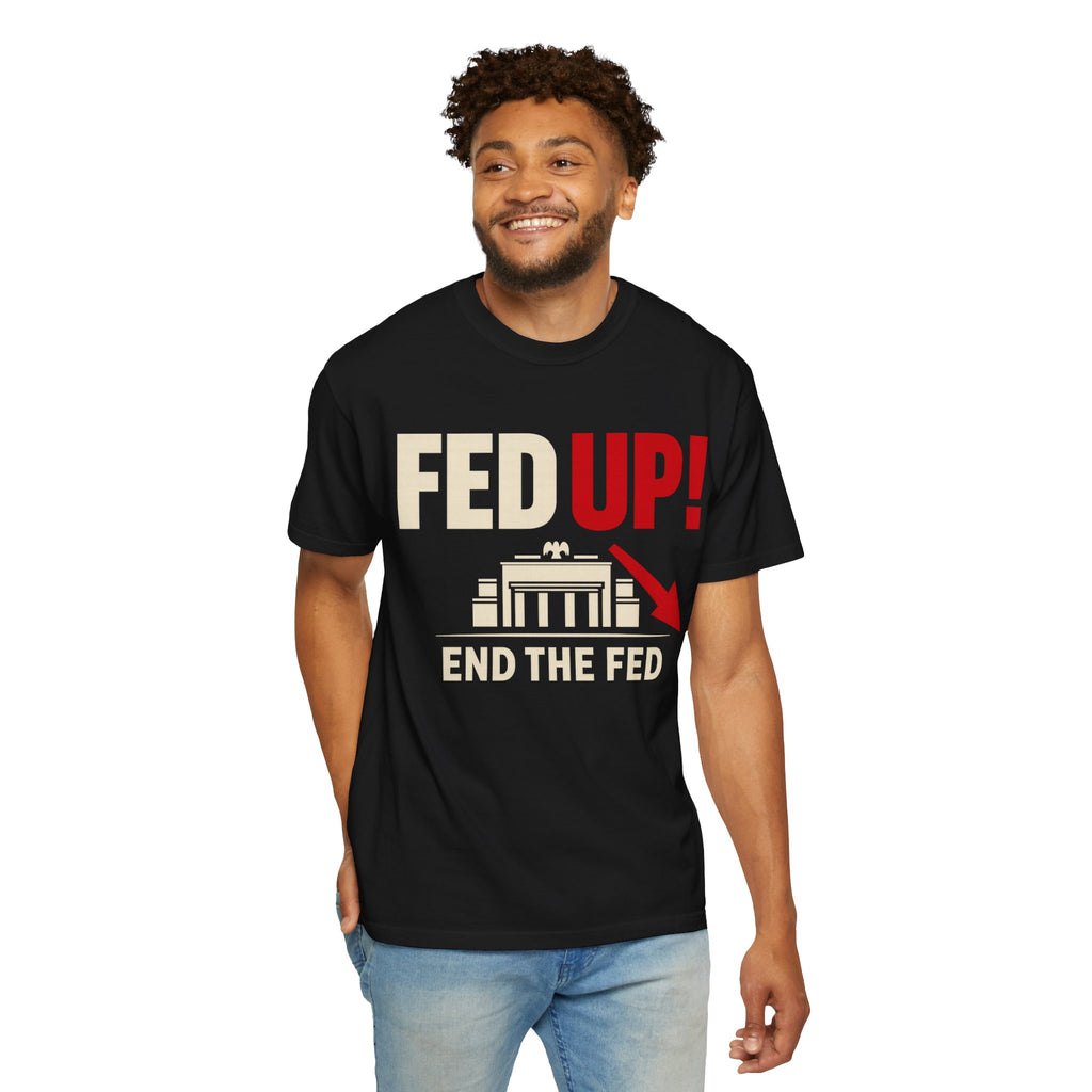 Fed Up! End The Fed Graphic T-Shirt