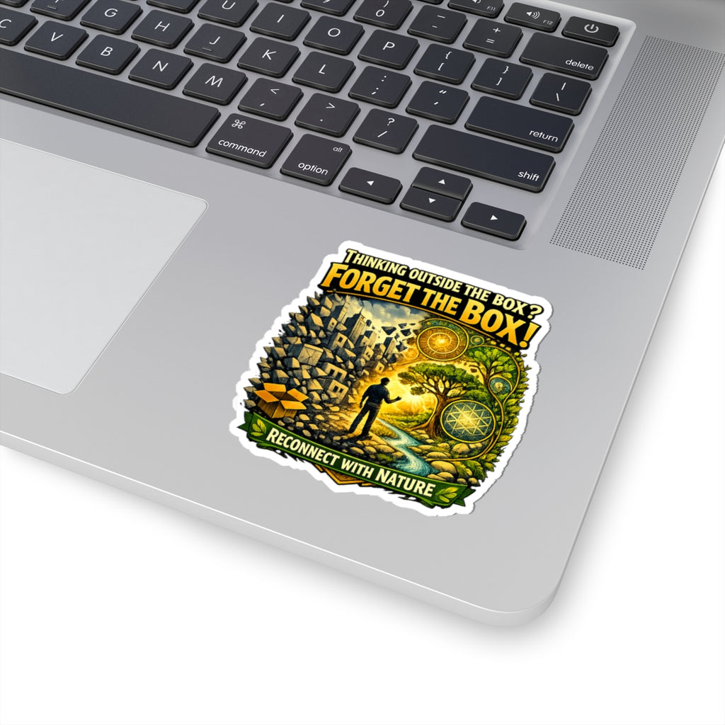 Kiss-Cut Sticker — "Thinking Outside the Box? Forget the Box!" Reconnect with Nature Design