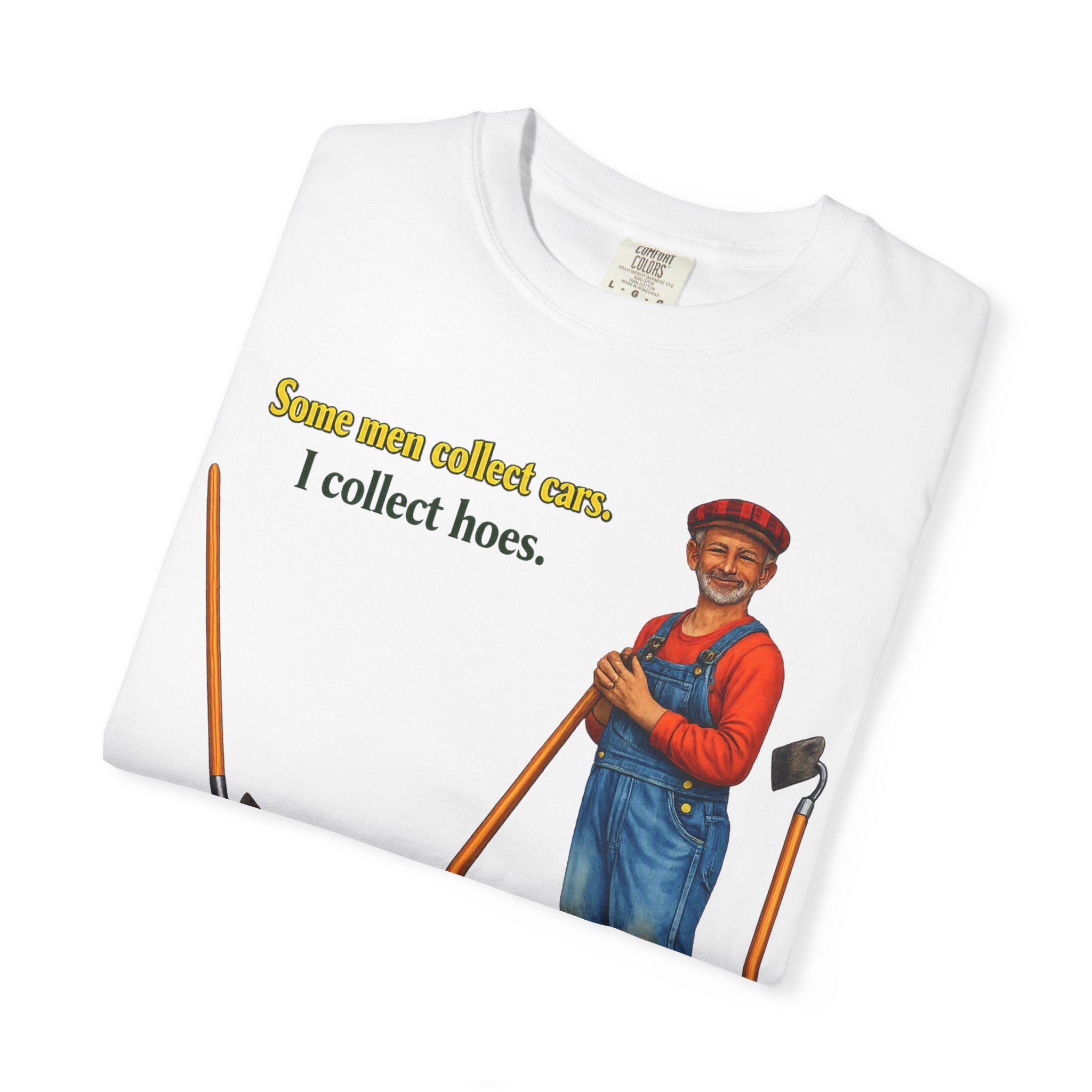 Gardener Satire Graphic T-Shirt — "Some men collect cars. I collect hoes."