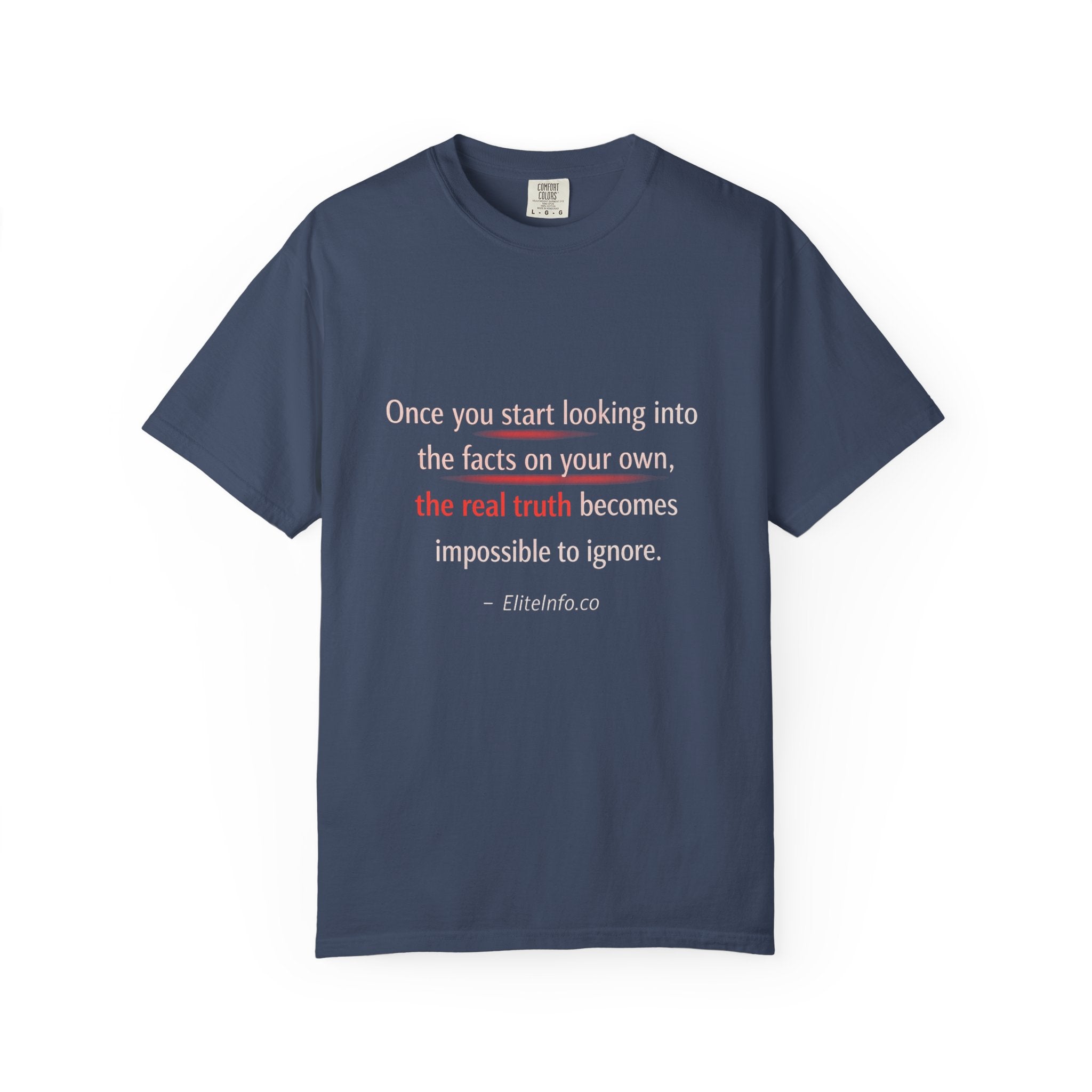 T-Shirt — “Once You Start Looking Into the Facts” Quote Tee