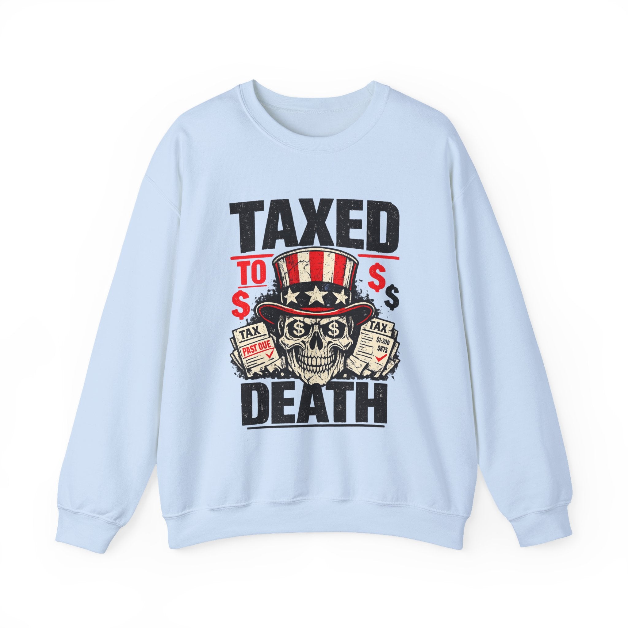 Taxed to Death Sweatshirt - Patriotic Skull Anti-Tax Protest Crewneck