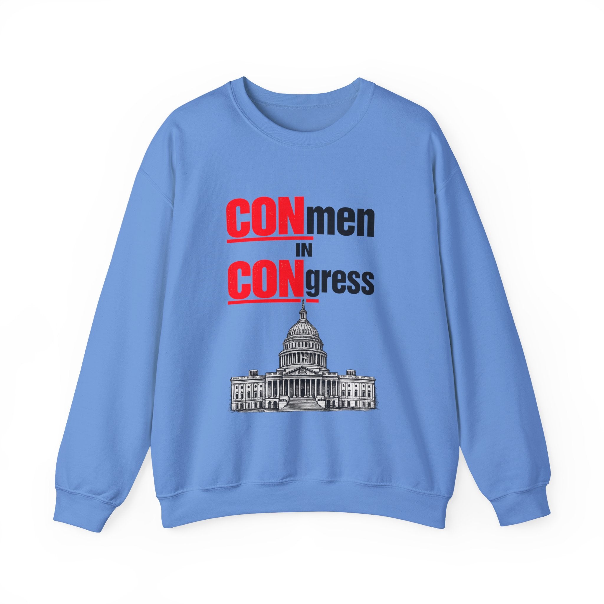 Political Crewneck Sweatshirt — "CONmen in CONgress" Capitol Design