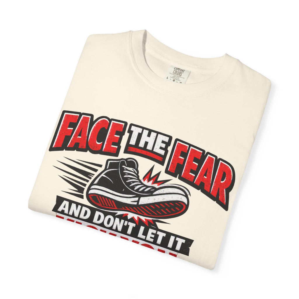 “Face the Fear and Don’t Let It Kick You in the Rear” Motivational T-Shirt