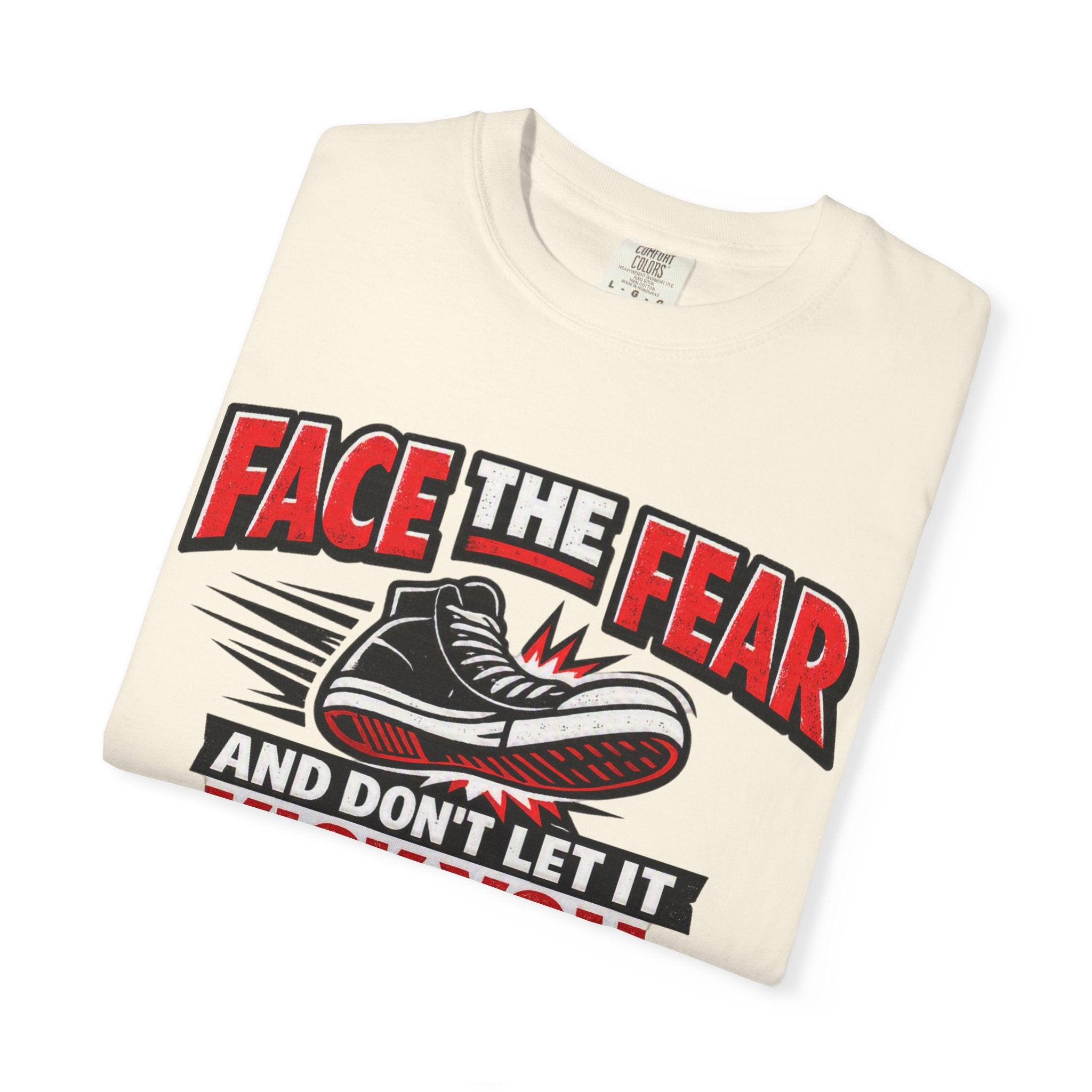 “Face the Fear and Don’t Let It Kick You in the Rear” Motivational T-Shirt