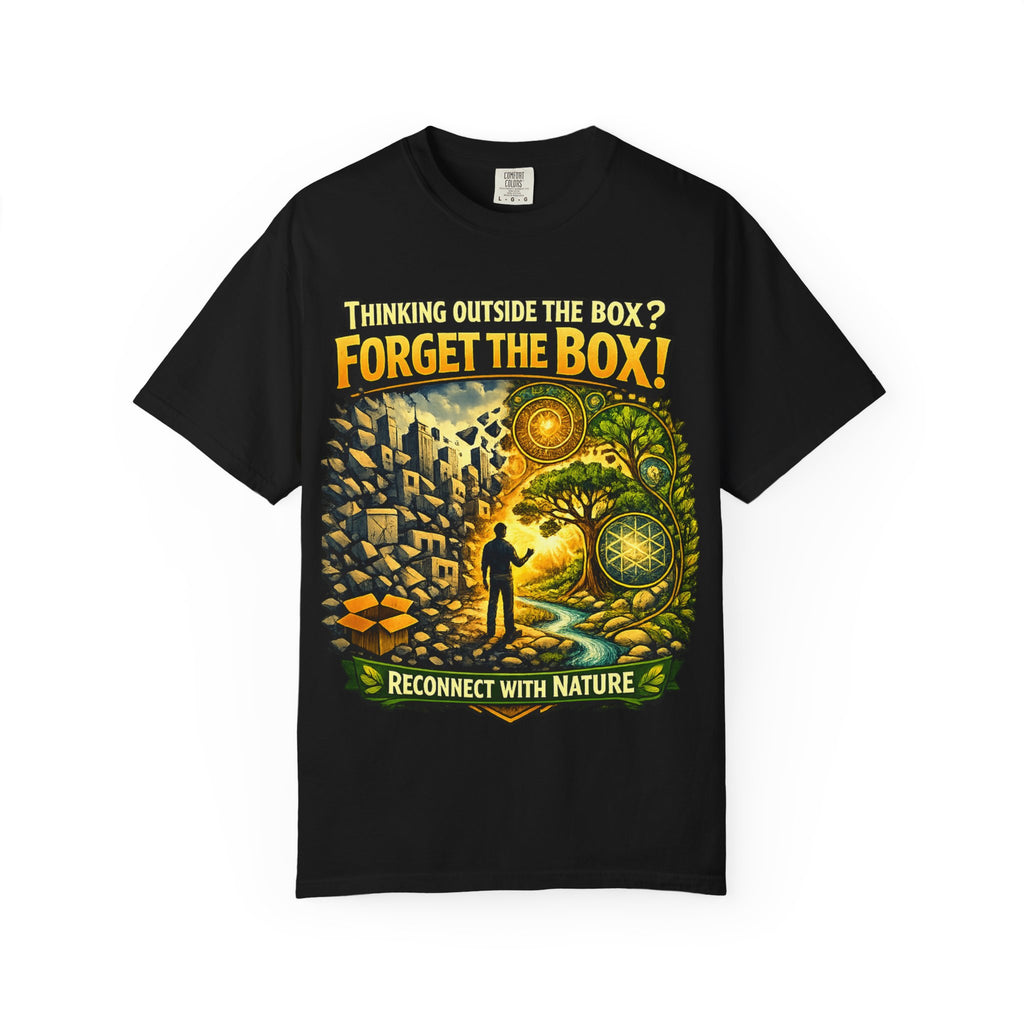 Thinking Outside the Box? Forget the Box! T-Shirt — Reconnect with Nature Graphic Tee