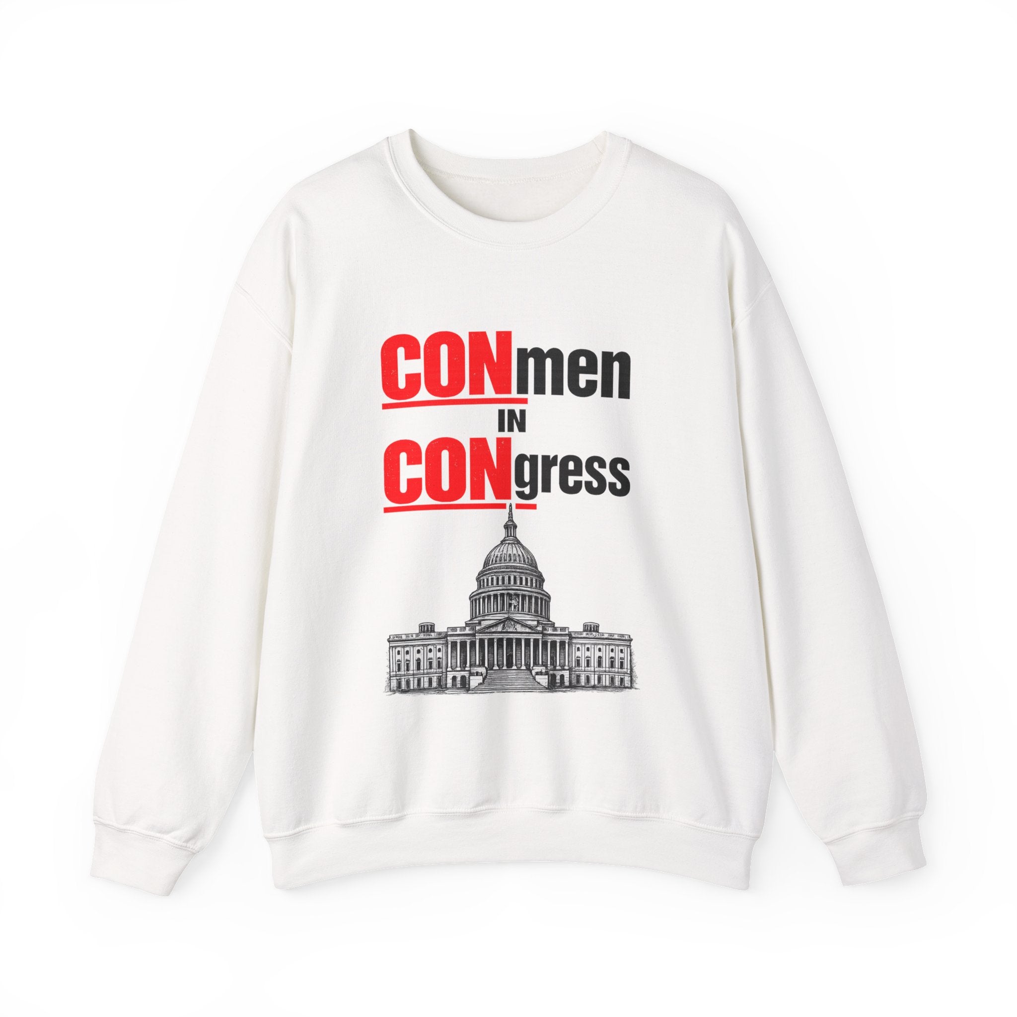 Political Crewneck Sweatshirt — "CONmen in CONgress" Capitol Design