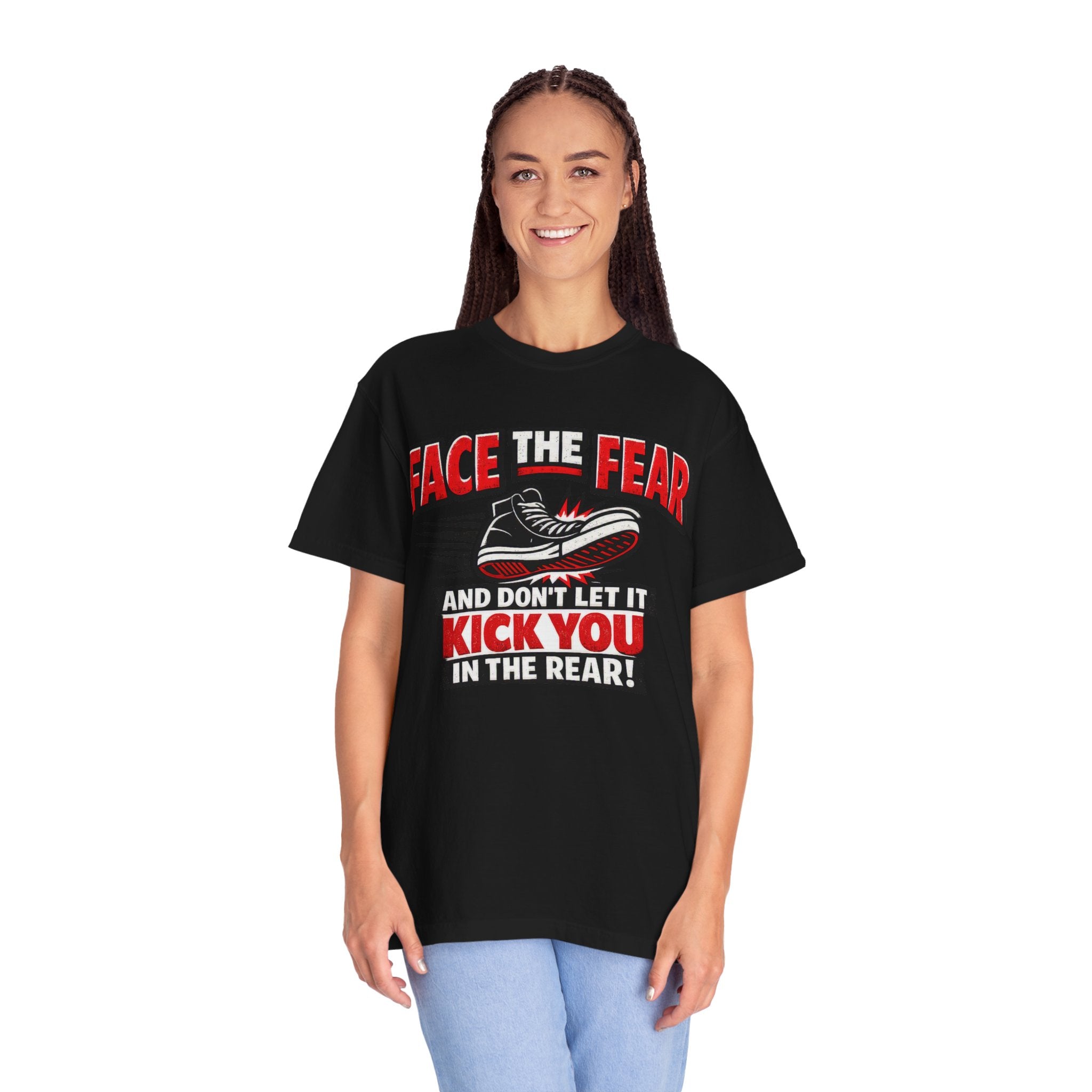 “Face the Fear and Don’t Let It Kick You in the Rear” Motivational T-Shirt