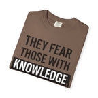 Knowledge Quote T-Shirt — "They Fear Those With Knowledge" Graphic Tee