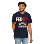 Fed Up! End The Fed Graphic T-Shirt
