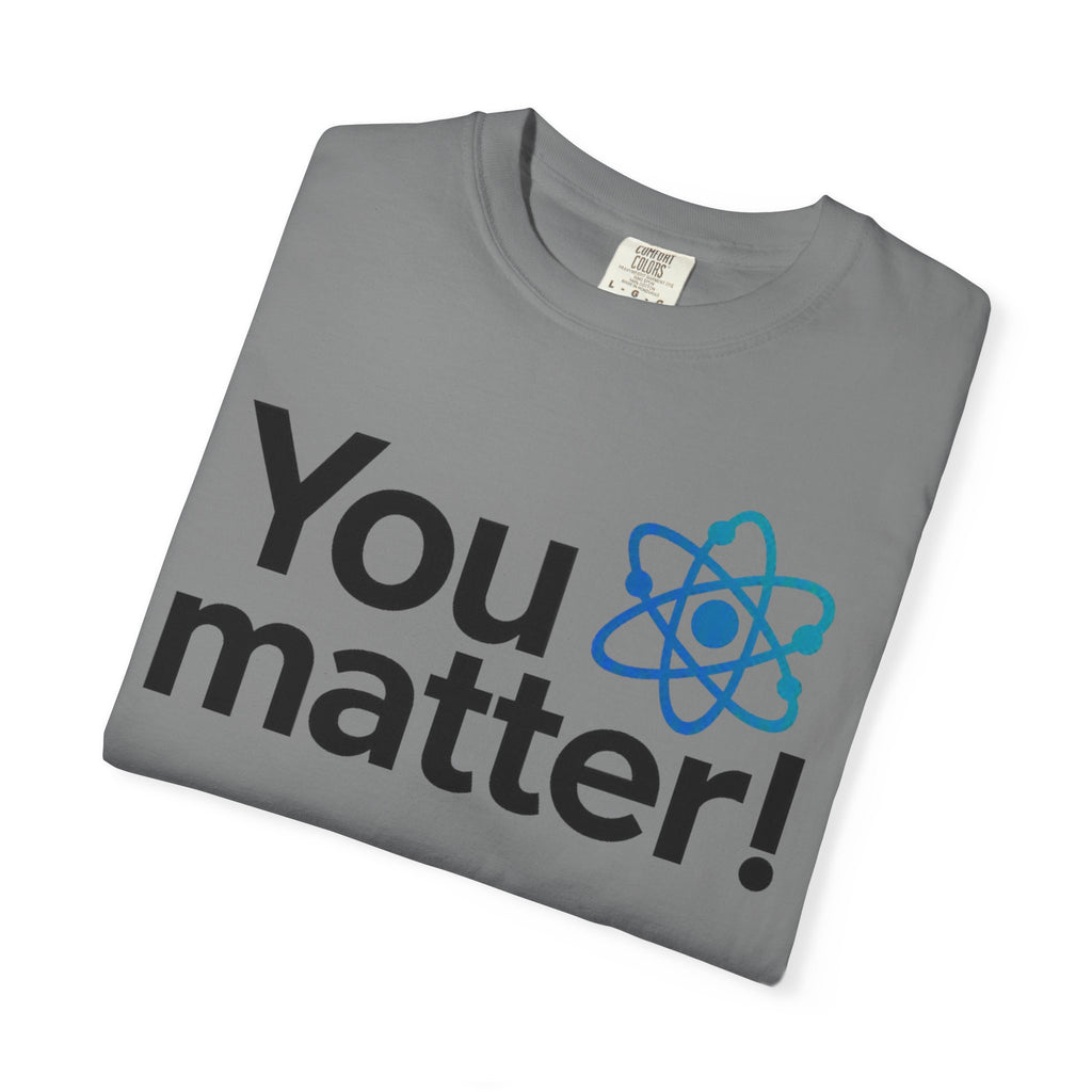 You Matter! Atom Graphic T‑Shirt — Science Positive Tee