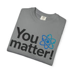 You Matter! Atom Graphic T‑Shirt — Science Positive Tee