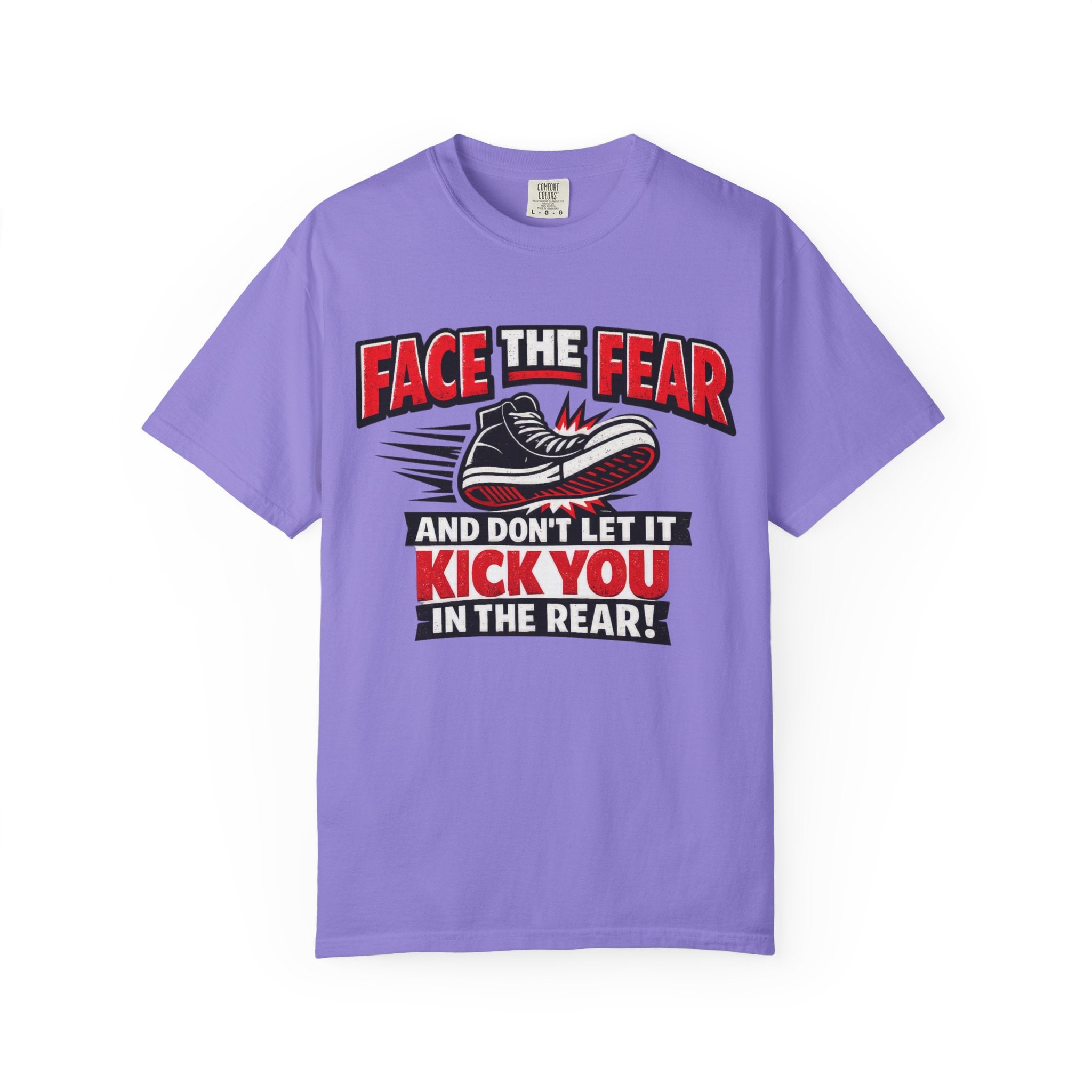 “Face the Fear and Don’t Let It Kick You in the Rear” Motivational T-Shirt