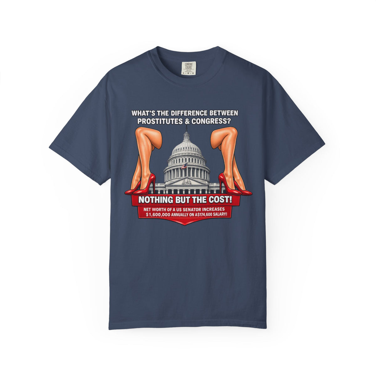 Political Satire T-Shirt — "What's the Difference Between Prostitutes & Congress? Nothing But the Cost!"