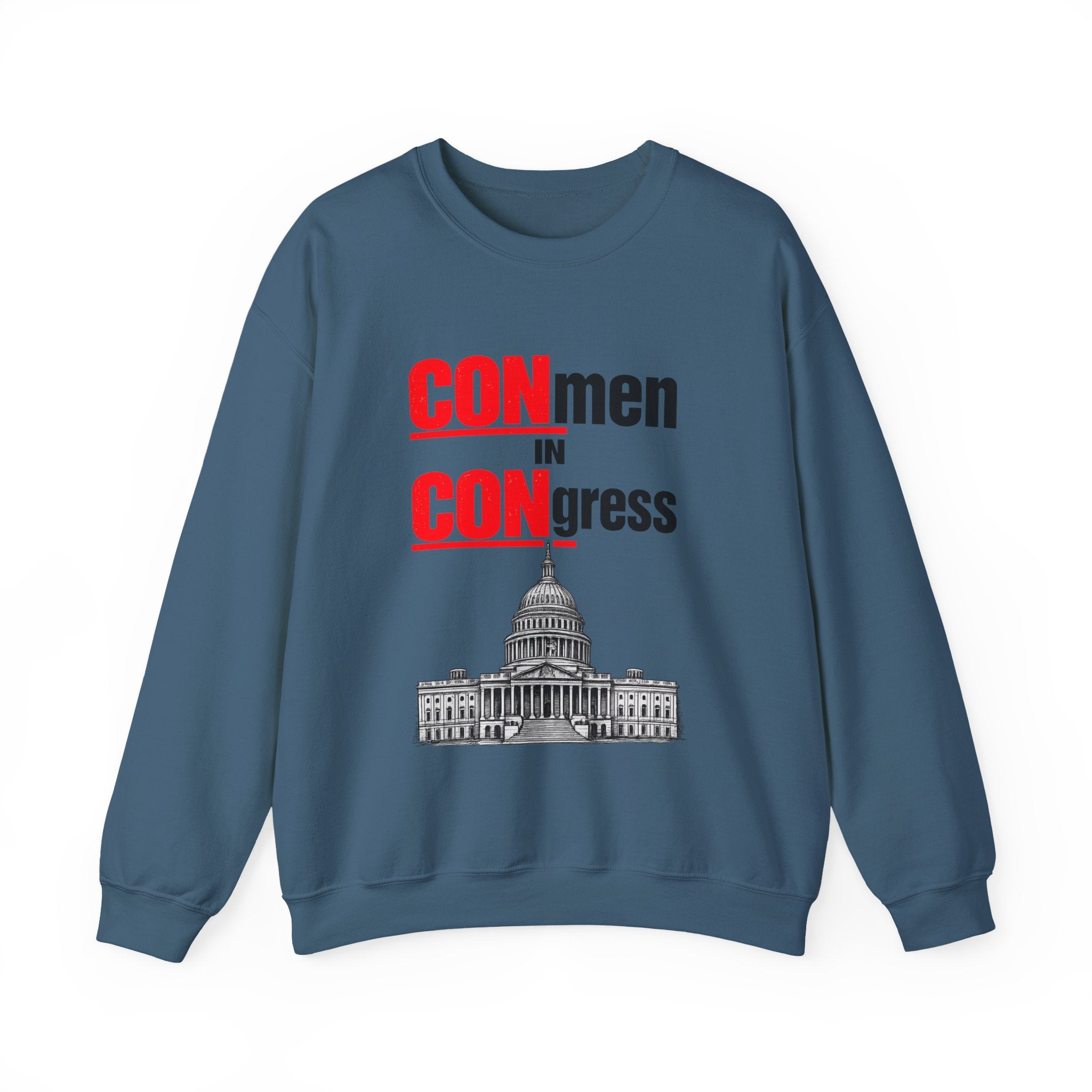 Political Crewneck Sweatshirt — "CONmen in CONgress" Capitol Design