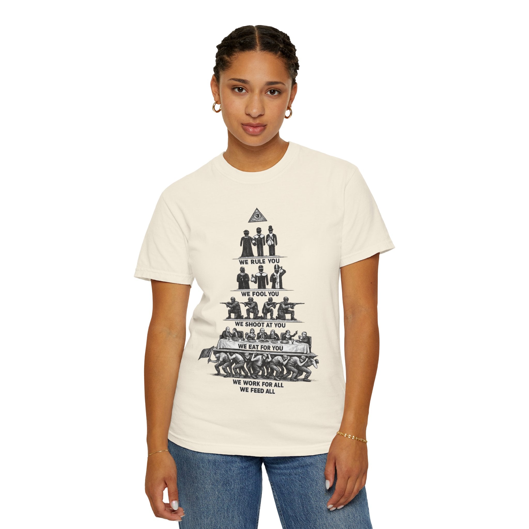 T-Shirt — Hierarchy of Power Graphic Tee ("We Rule You / We Fool You / We Shoot At You / We Eat For You / We Work For All / We Feed All")