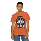 The System Is Rigged T-Shirt — Political Protest Graphic Tee