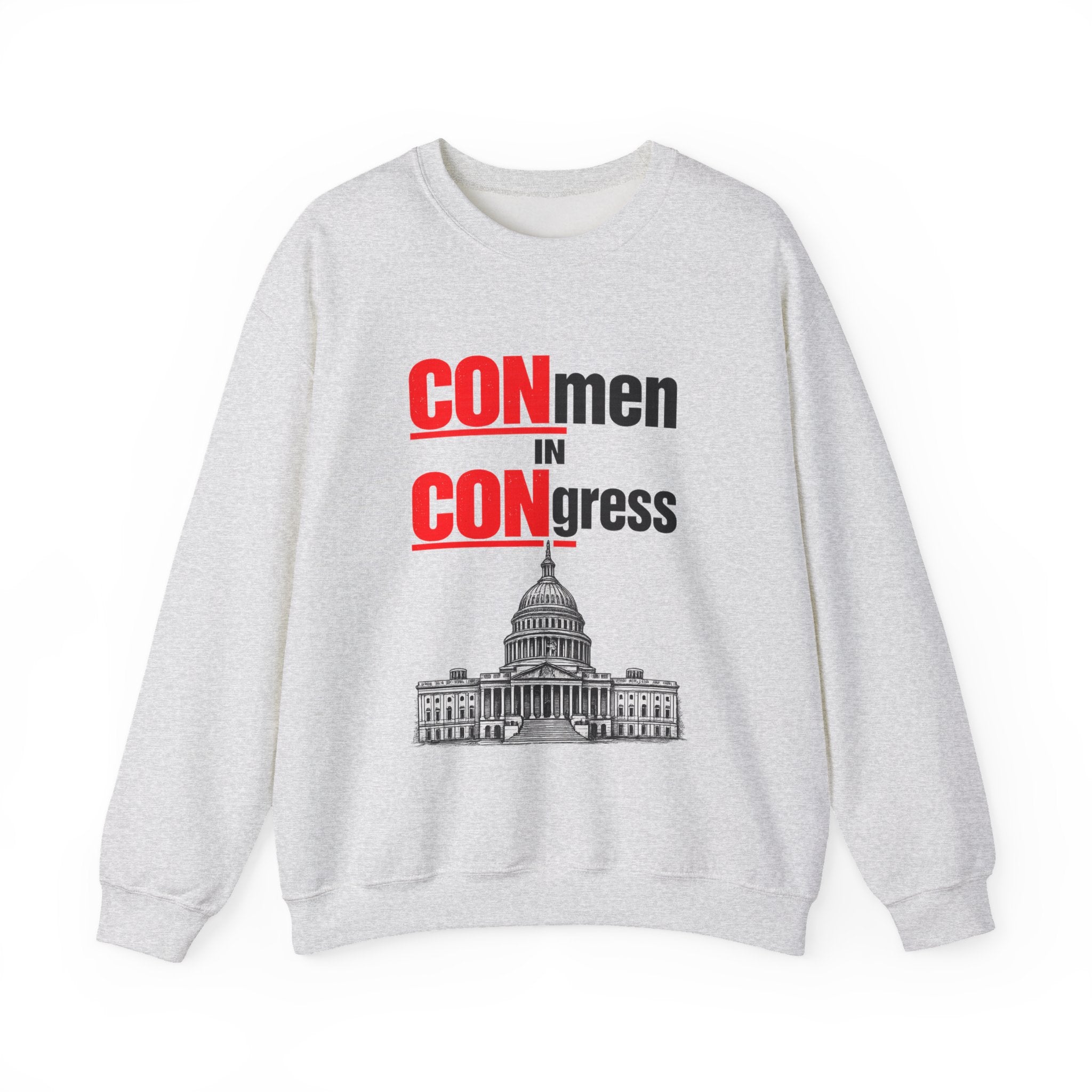 Political Crewneck Sweatshirt — "CONmen in CONgress" Capitol Design