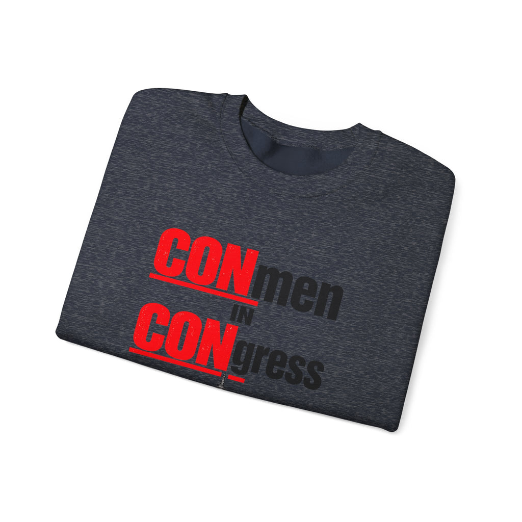 Political Crewneck Sweatshirt — "CONmen in CONgress" Capitol Design