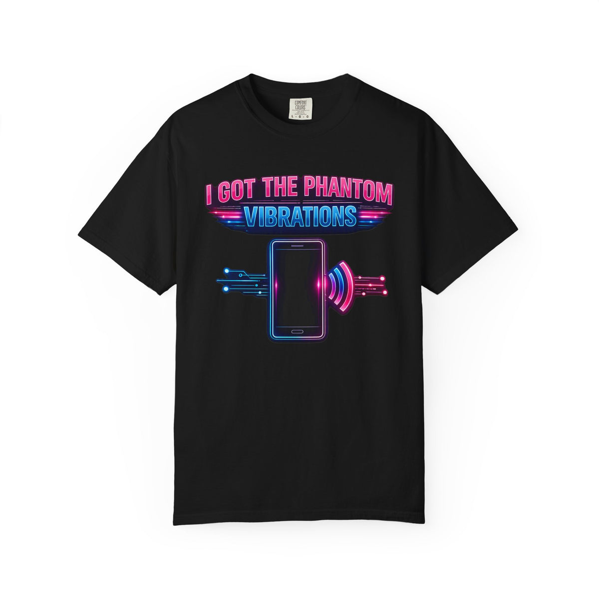 I Got the Phantom Vibrations T-Shirt – Funny Phone Vibes Graphic Tee