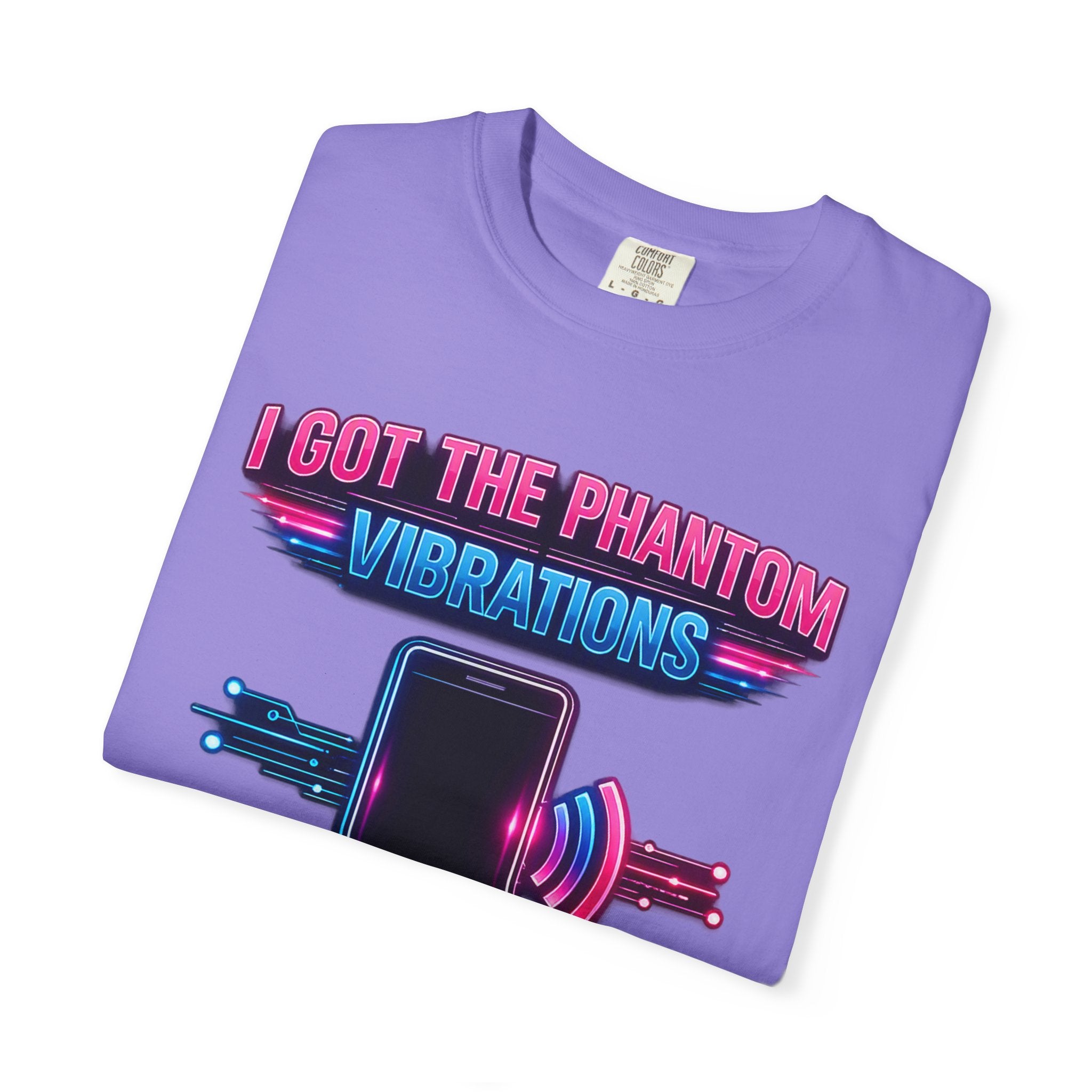 I Got the Phantom Vibrations T-Shirt – Funny Phone Vibes Graphic Tee