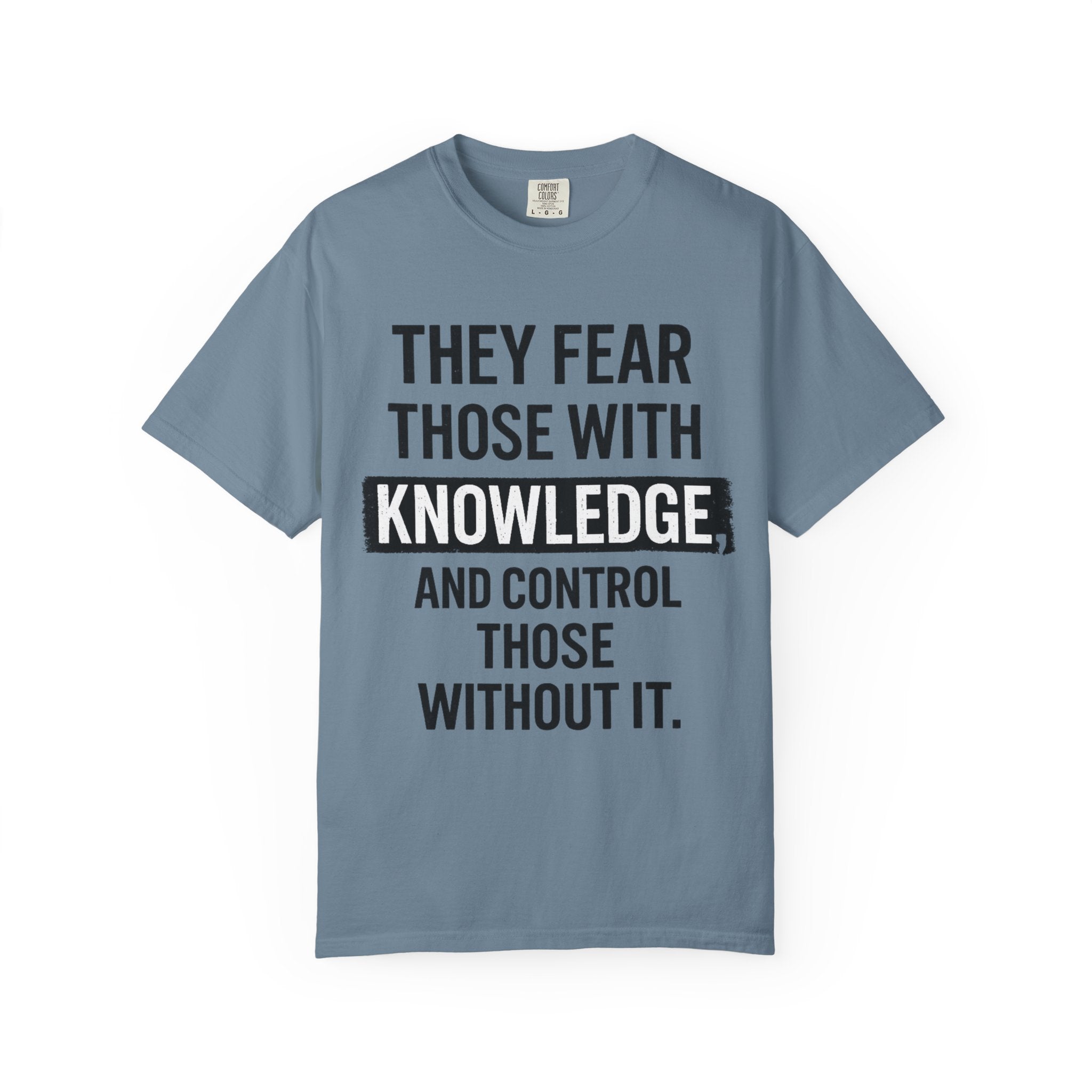Knowledge Quote T-Shirt — "They Fear Those With Knowledge" Graphic Tee