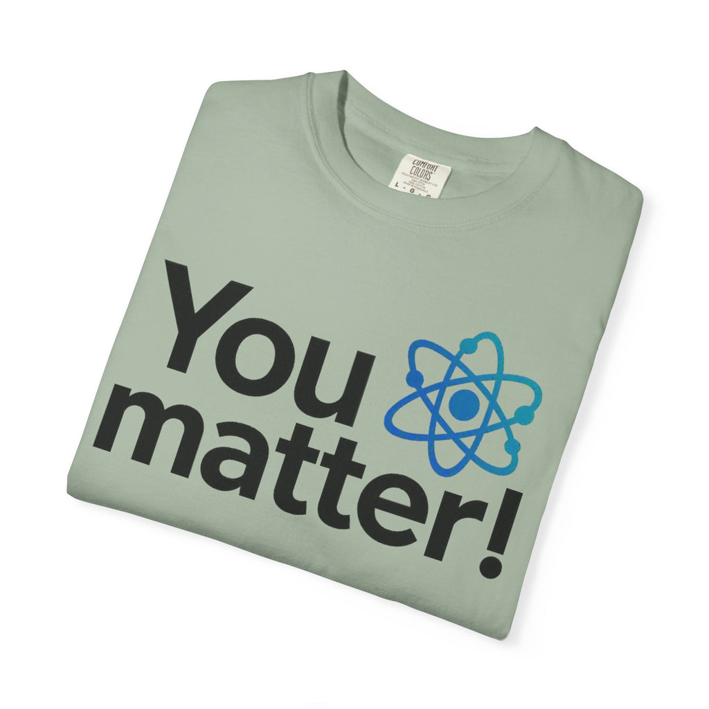You Matter! Atom Graphic T‑Shirt — Science Positive Tee