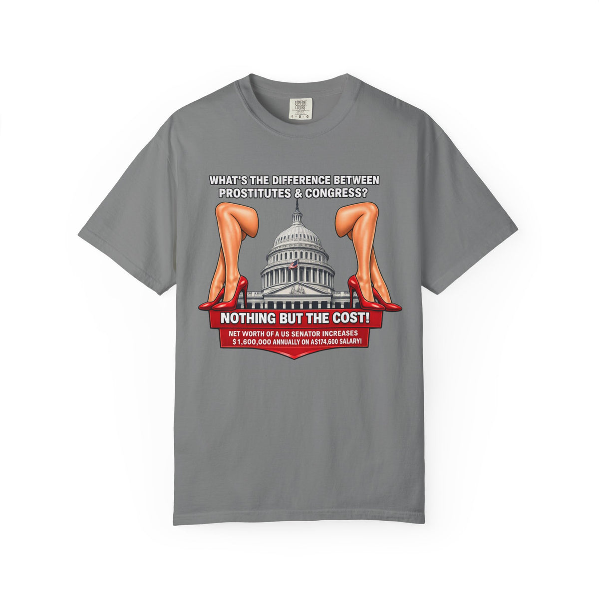 Political Satire T-Shirt — "What's the Difference Between Prostitutes & Congress? Nothing But the Cost!"