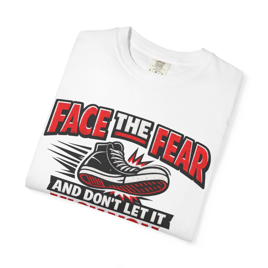 “Face the Fear and Don’t Let It Kick You in the Rear” Motivational T-Shirt