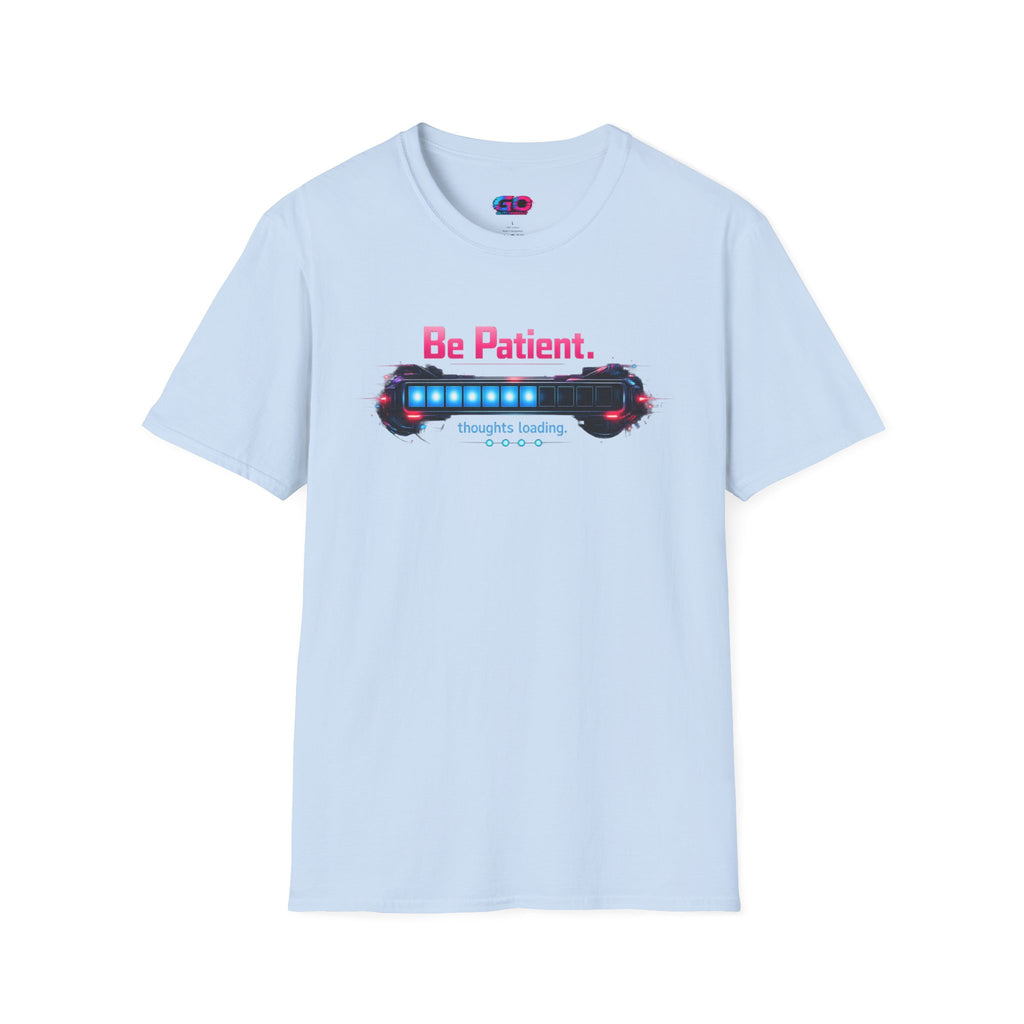 Be Patient T‑Shirt — "Thoughts Loading" Funny Mental Health Tee