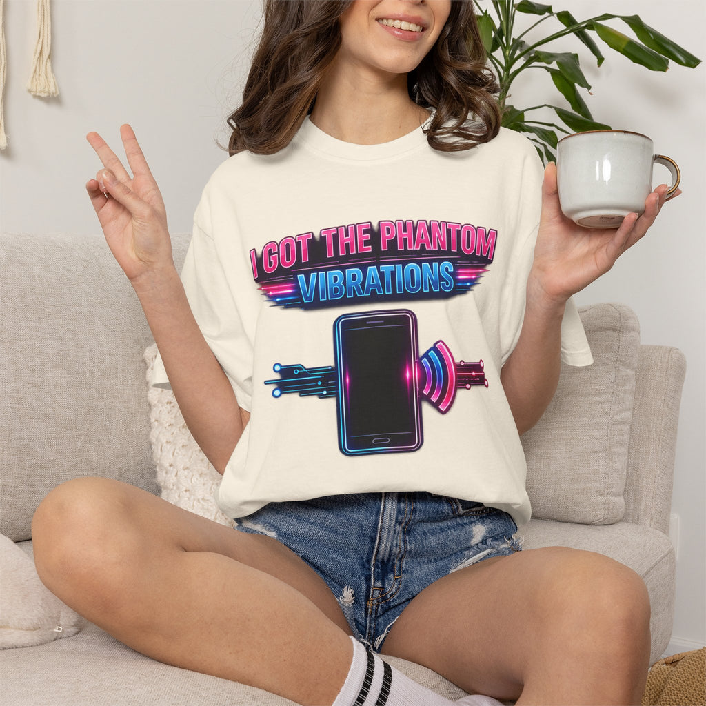 I Got the Phantom Vibrations T-Shirt – Funny Phone Vibes Graphic Tee