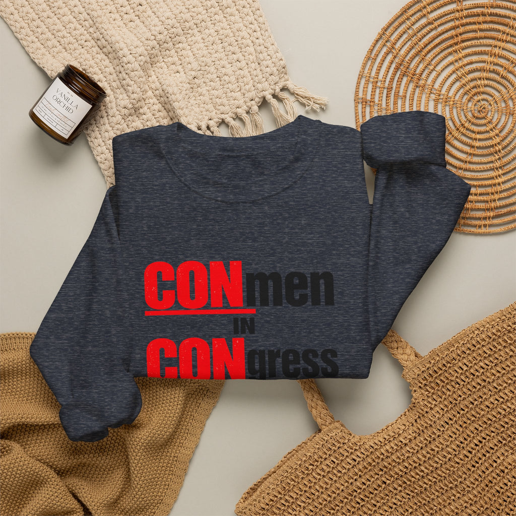 Political Crewneck Sweatshirt — "CONmen in CONgress" Capitol Design