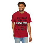 Knowledge Quote T-Shirt — "They Fear Those With Knowledge" Graphic Tee