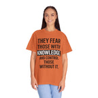 Knowledge Quote T-Shirt — "They Fear Those With Knowledge" Graphic Tee