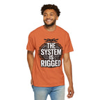 The System Is Rigged T-Shirt — Political Protest Graphic Tee