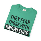 Knowledge Quote T-Shirt — "They Fear Those With Knowledge" Graphic Tee