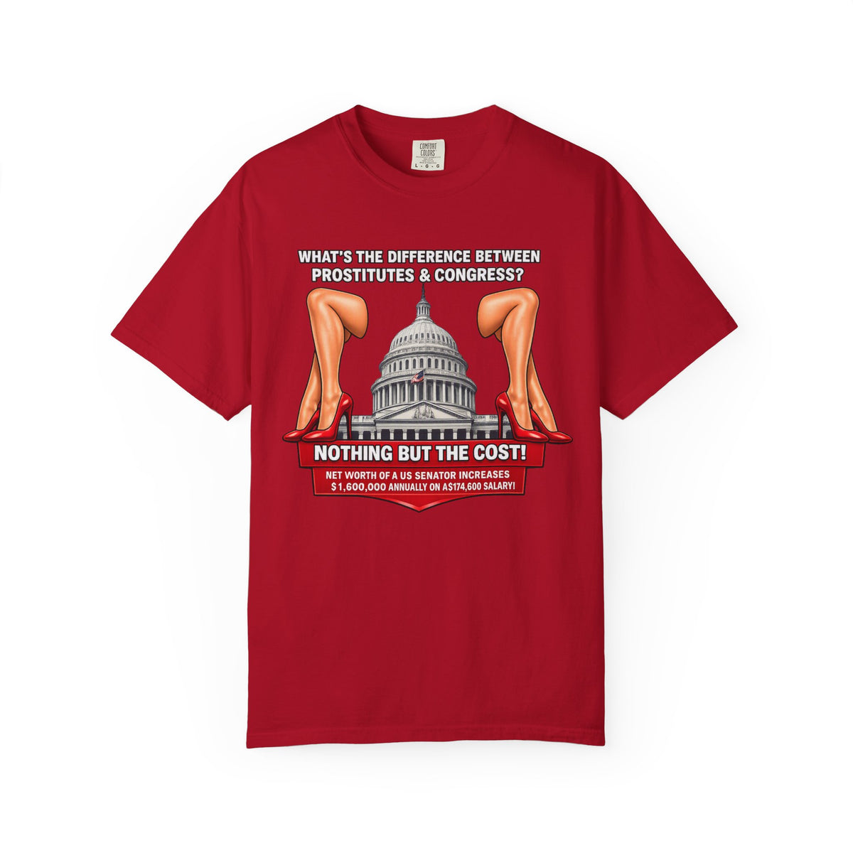 Political Satire T-Shirt — "What's the Difference Between Prostitutes & Congress? Nothing But the Cost!"