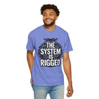 The System Is Rigged T-Shirt — Political Protest Graphic Tee