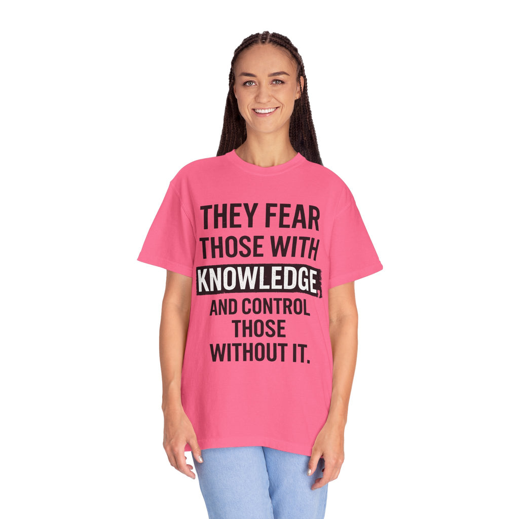Knowledge Quote T-Shirt — "They Fear Those With Knowledge" Graphic Tee
