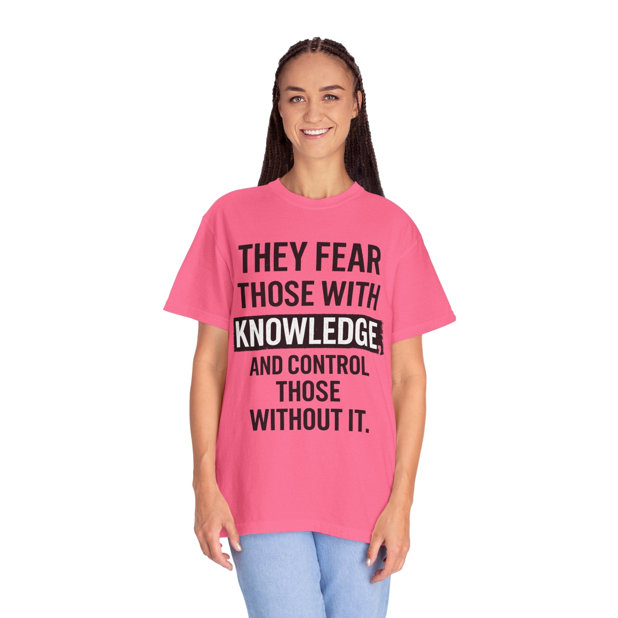 Knowledge Quote T-Shirt — "They Fear Those With Knowledge" Graphic Tee