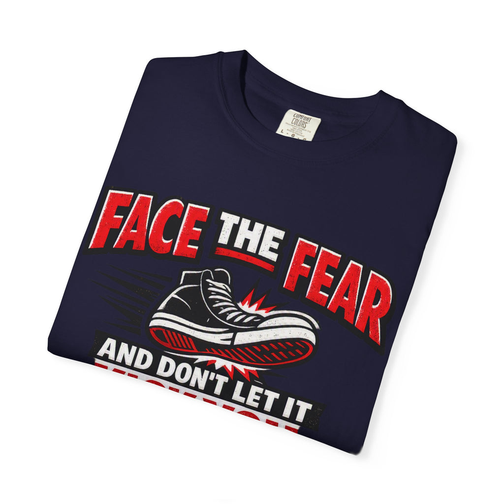 “Face the Fear and Don’t Let It Kick You in the Rear” Motivational T-Shirt