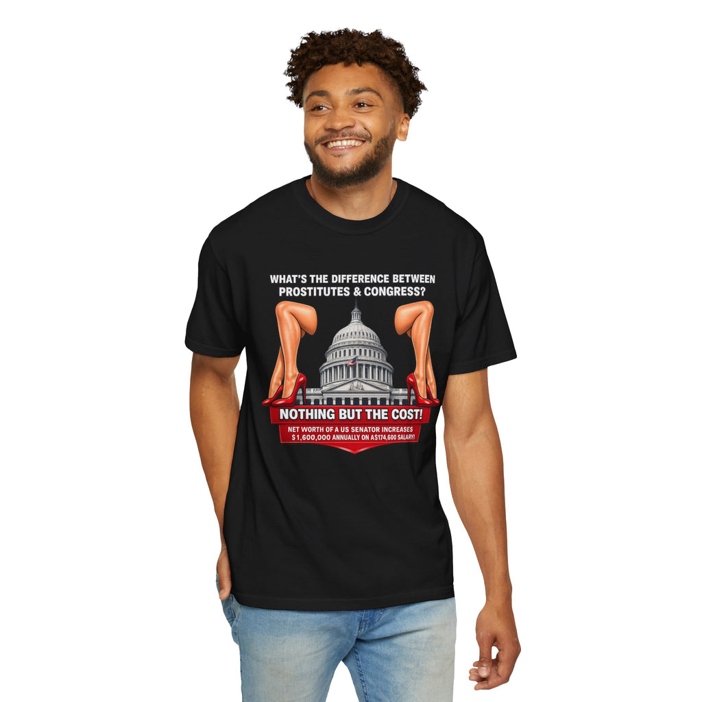 Political Satire T-Shirt — "What's the Difference Between Prostitutes & Congress? Nothing But the Cost!"
