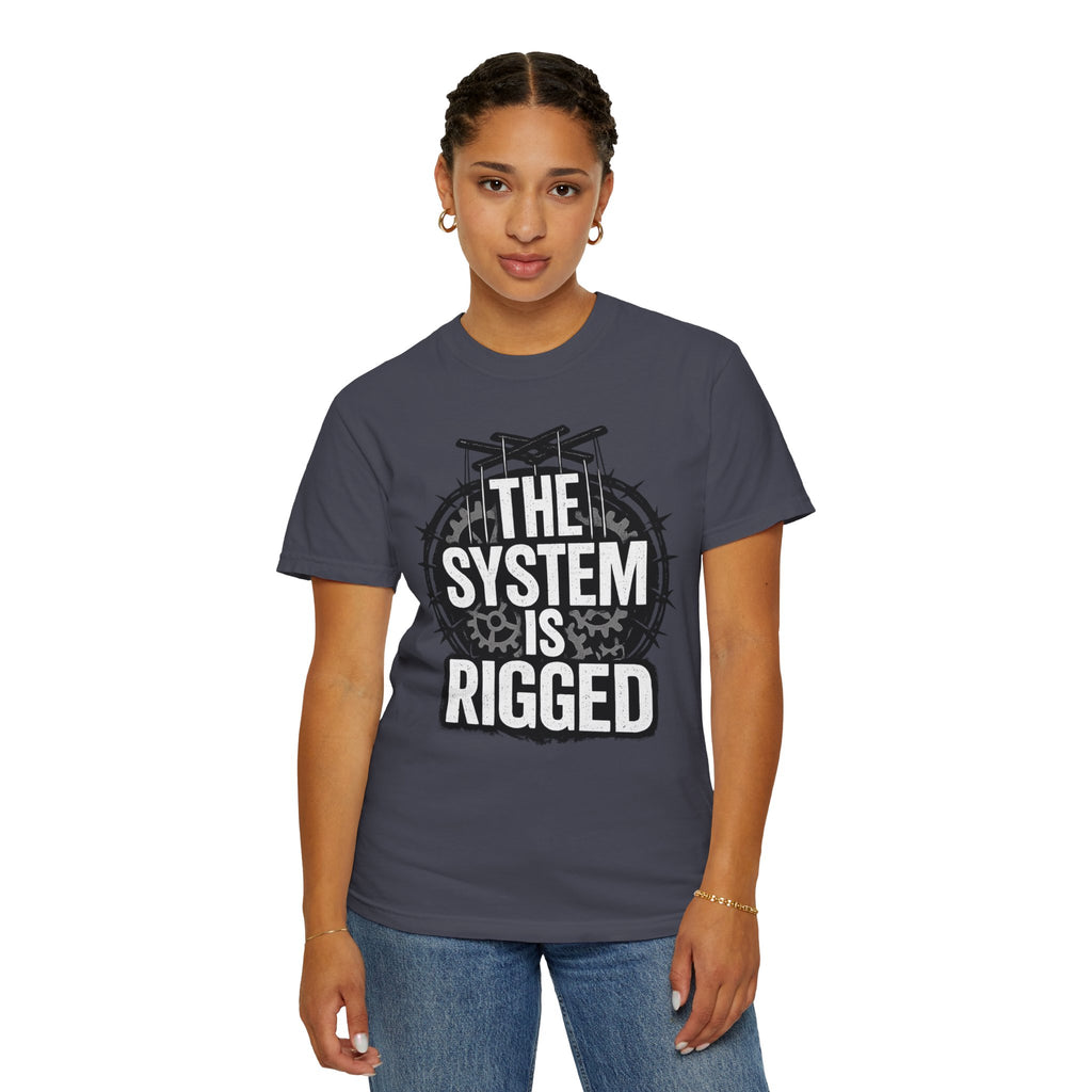 The System Is Rigged T-Shirt — Political Protest Graphic Tee
