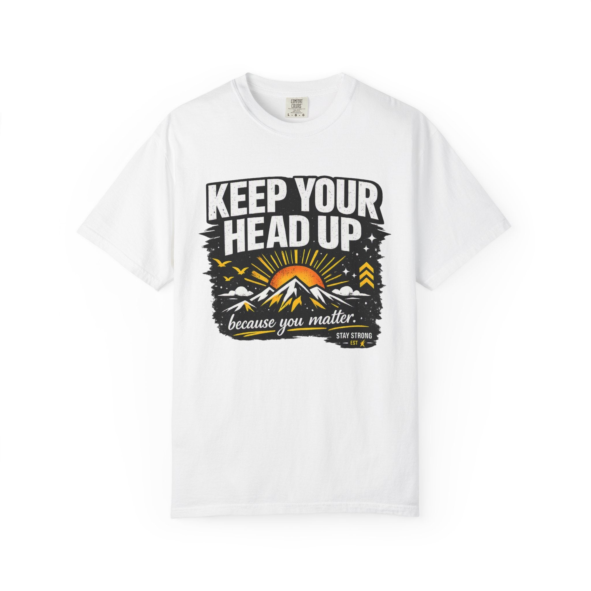 Keep Your Head Up T-Shirt — Inspirational Mountain Tee ("Because You Matter")