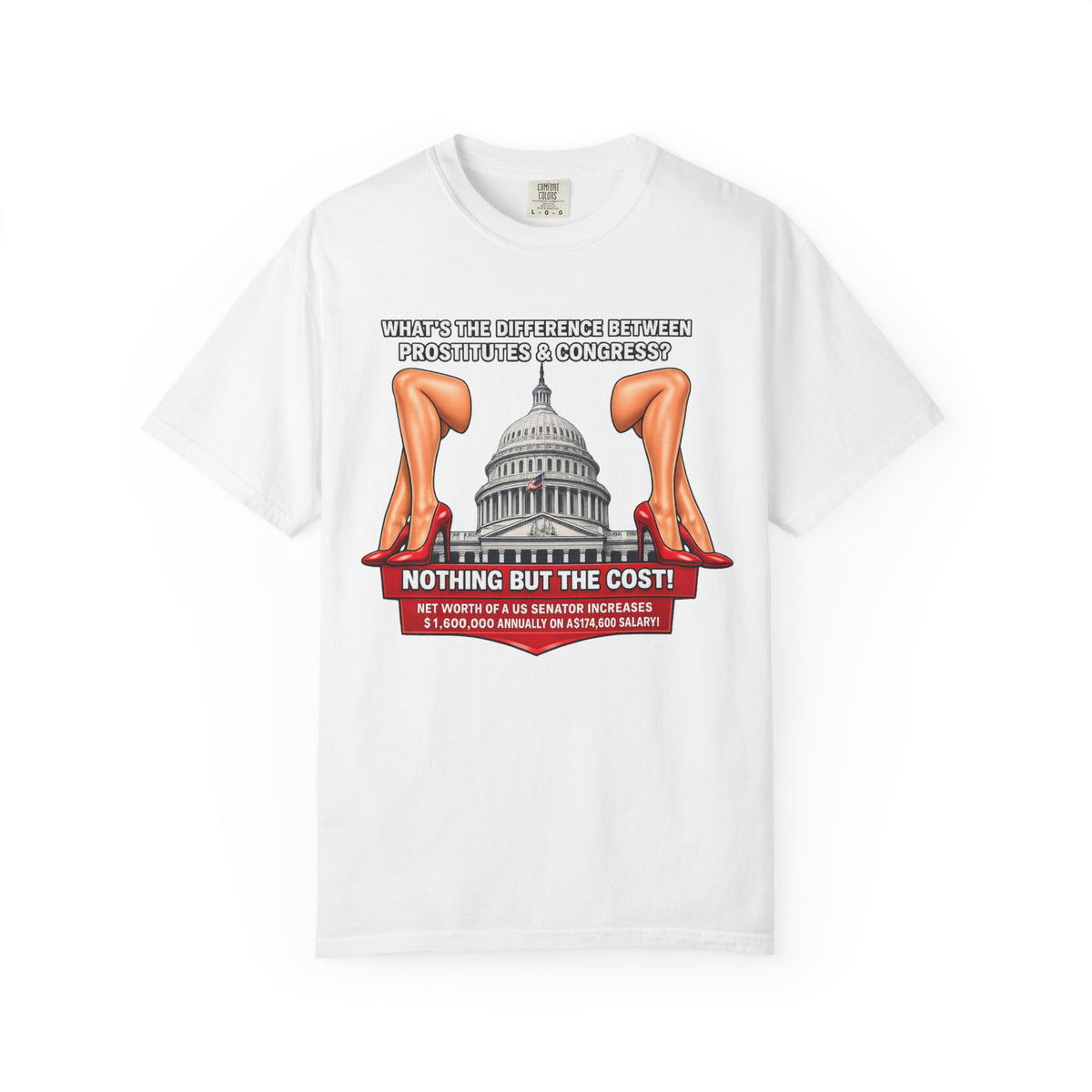 Political Satire T-Shirt — "What's the Difference Between Prostitutes & Congress? Nothing But the Cost!"